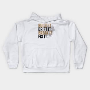 Drift Car Owner -  build it ,drift it , break it, fix it Kids Hoodie